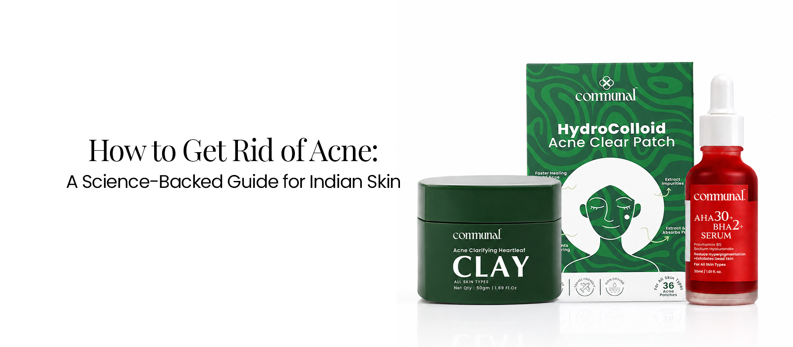 How to Get Rid of Acne: A Science-Backed Guide for Indian Skin