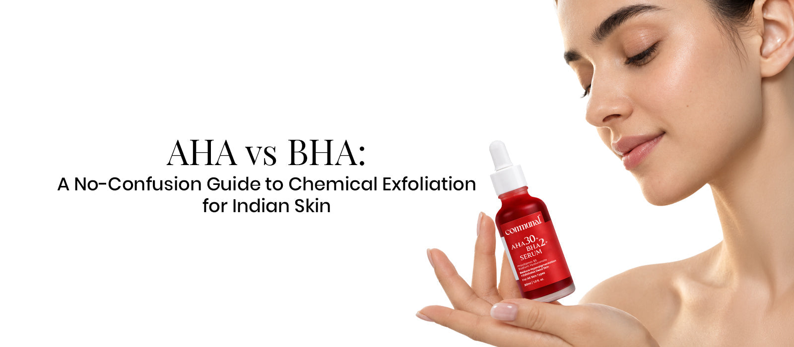AHA vs BHA: A No-Confusion Guide to Chemical Exfoliation for Indian Skin