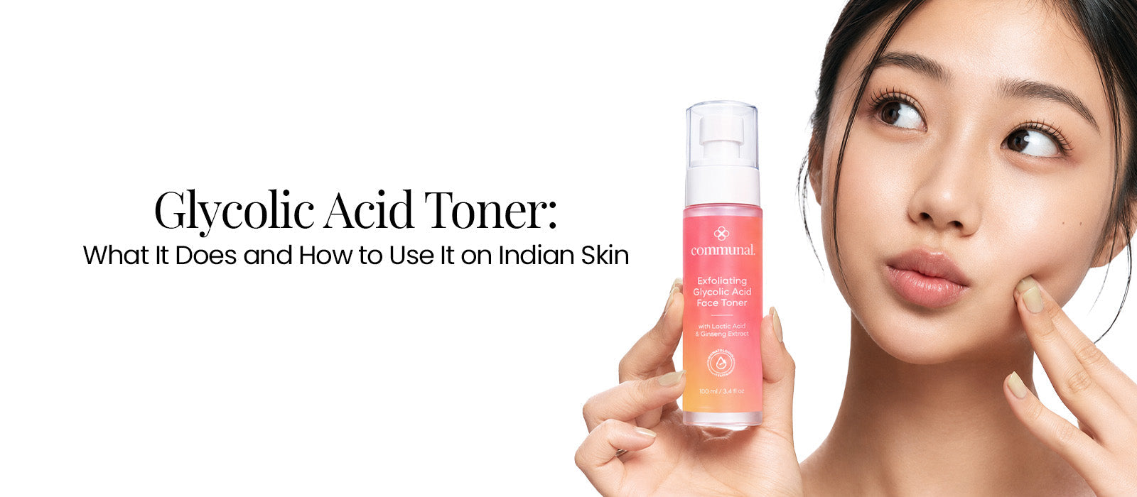 Glycolic Acid Toner: What It Does and How to Use It on Indian Skin