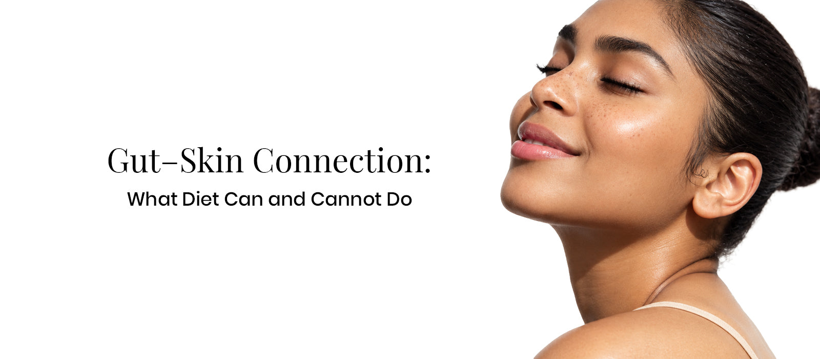 Gut–Skin Connection: What Diet Can and Cannot Do