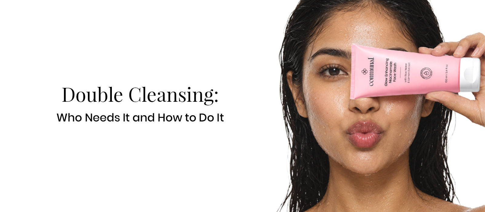 Double Cleansing: Who Needs It and How to Do It