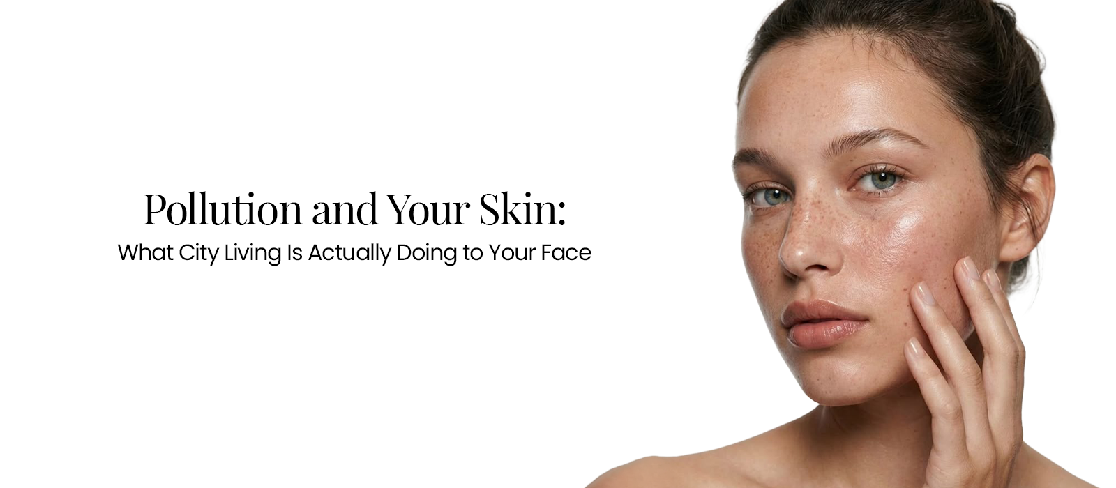 Pollution and Your Skin: What City Living Is Actually Doing to Your Face