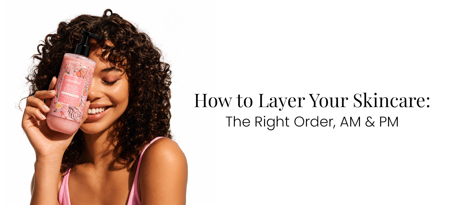 How to Layer Your Skincare: The Right Order, Morning and Night