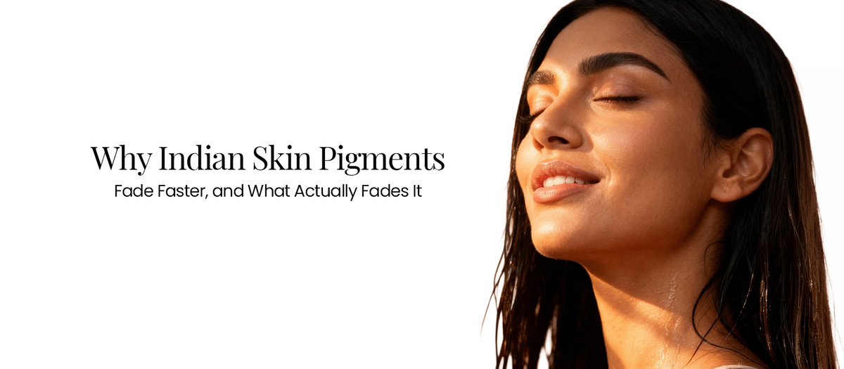 Why Indian Skin Pigments Faster, and What Actually Fades It